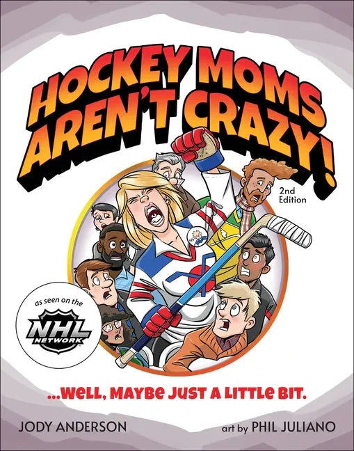 Hockey Moms Aren't Crazy!: ...Well, Maybe Just a Little Bit - Paperback