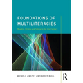 Foundations of Multiliteracies: Reading, Writing and Talking in the 21st Century - Paperback