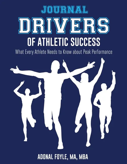 Drivers of Athletic Success The Journal: What Every Athlete Needs to Know about Peak Performance - Paperback