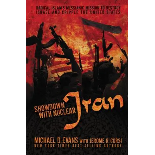 Showdown with Nuclear Iran: Radical Islam's Messianic Mission to Destroy Israel and Cripple the United States - Paperback