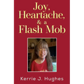 Joy, Heartache and a Flash Mob - Paperback