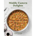 Middle Eastern Delights: 60 Delicious, One-Of-A-Kind Treats You Need to Try - Paperback
