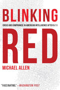 Blinking Red: Crisis and Compromise in American Intelligence After 9/11 - Paperback