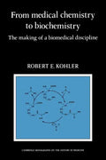 From Medical Chemistry to Biochemistry: The Making of a Biomedical Discipline - Paperback