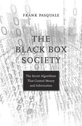 The Black Box Society: The Secret Algorithms That Control Money and Information - Paperback
