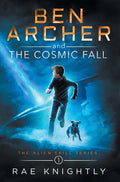 Ben Archer and the Cosmic Fall (The Alien Skill Series, Book 1) - Hardcover