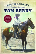 South Dakota's Cowboy Governor Tom Berry: Leadership During the Depression - Paperback