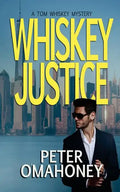 Whiskey Justice: A Tom Whiskey Mystery Thriller - Paperback
