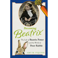 Becoming Beatrix: The Life of Beatrix Potter and the World of Peter Rabbit - Paperback
