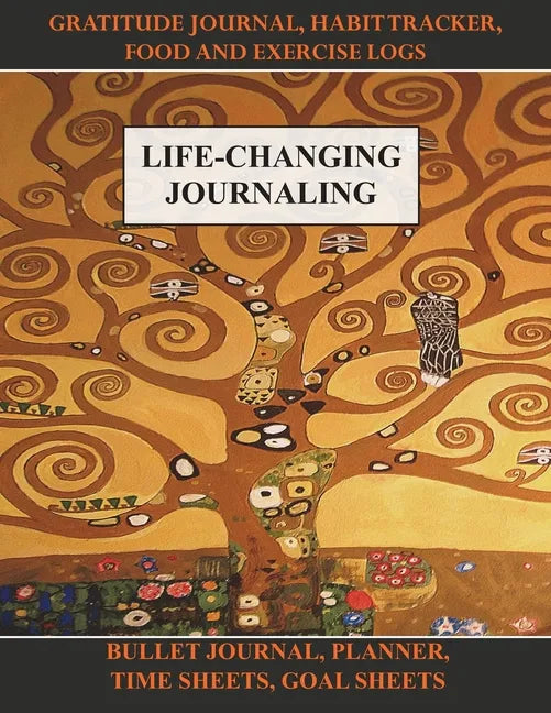 Life-Changing Journaling: Gratitude Journal, Habit Tracker, Food and Exercise Logs, Bullet Journal, Planner, Time Sheets, Goal Sheets - Paperback