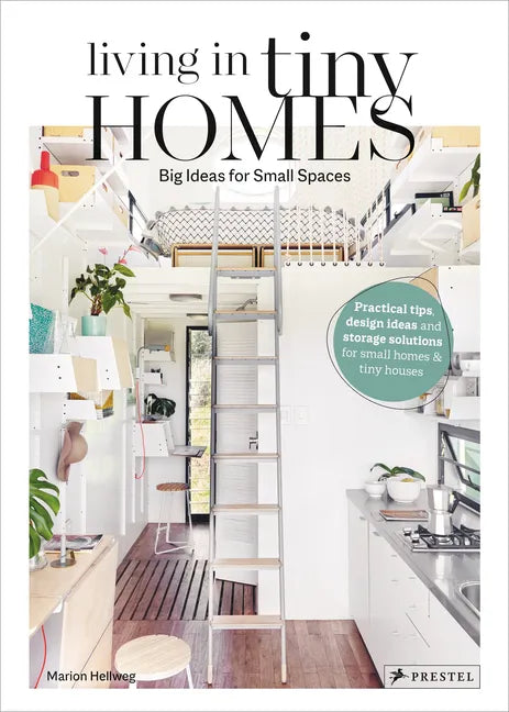 Living in Tiny Homes: Big Ideas for Small Spaces - Hardcover