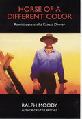 Horse of a Different Color: Reminiscences of a Kansas Drover - Paperback
