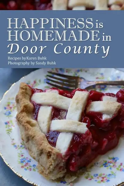 Happiness is Homemade in Door County - Hardcover