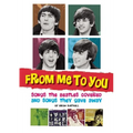 From Me to You: Songs the Beatles Covered and Songs They Gave Away - Paperback