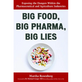 Big Food, Big Pharma, Big Lies: Exposing the Dangers Within the Pharmaceutical and Agriculture Industries - Paperback
