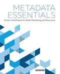 Metadata Essentials: Proven Techniques for Book Marketing and Discovery - Paperback