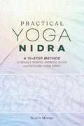 Practical Yoga Nidra: A 10-Step Method to Reduce Stress, Improve Sleep, and Restore Your Spirit - Paperback