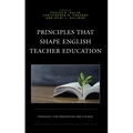 Principles that Shape English Teacher Education: Pedagogy for Innovation and Change - Hardcover