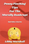 Penny Pinching Tips for the Morally Bankrupt - Paperback