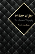 William Wyler: The Authorized Biography - Paperback