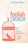 Foolish Church: Messy, Raw, Real, and Making Room - Paperback