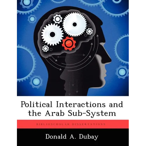 Political Interactions and the Arab Sub-System - Paperback