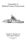 Gunsmiths of Bedford County, Pennsylvania - Paperback