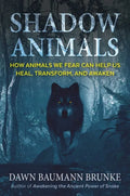 Shadow Animals: How Animals We Fear Can Help Us Heal, Transform, and Awaken - Paperback