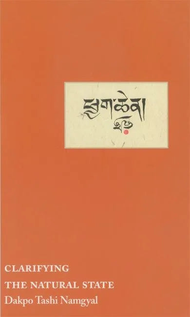Clarifying the Natural State: A Principal Guidance Manual for Mahamudra - Paperback