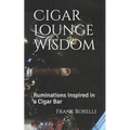 Cigar Lounge Wisdom: Ruminations Inspired in a Cigar Bar - Paperback