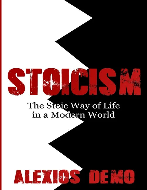 Stoicism: The Stoic Way of Life in a Modern World - Paperback