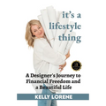 It's a Lifestyle Thing: A Designer's Journey To Financial Freedom and a Beautiful Life - Hardcover