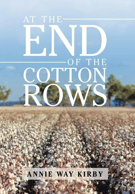 At the End of the Cotton Rows - Hardcover