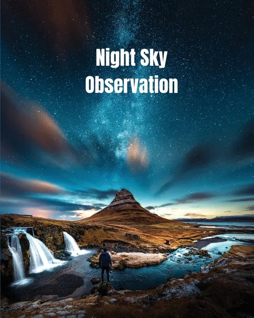 Night Sky Observation: Astronomy Journal Gift, Stars, Space & Galaxy Observations & Notes, Telescope Notebook, Book - Paperback