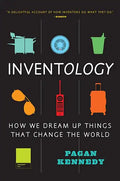 Inventology: How We Dream Up Things That Change the World - Paperback