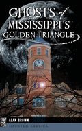 Ghosts of Mississippi's Golden Triangle - Hardcover