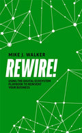 Rewire!: Using the Digital Ecosystem Playbook to Reinvent Your Business - Paperback