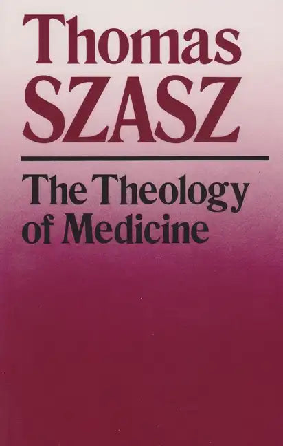 The Theology of Medicine: The Political-Philosophical Foundations of Medical Ethics - Paperback