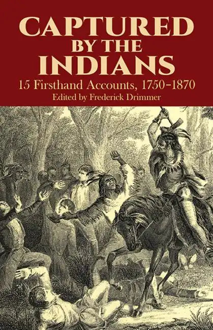 Captured by the Indians: 15 Firsthand Accounts, 1750-1870 - Paperback