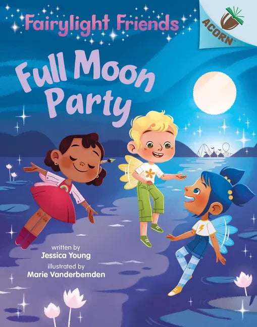 Full Moon Party: An Acorn Book (Fairylight Friends #3): Volume 3 - Library Binding