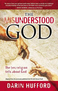 The Misunderstood God: The Lies Religion Tells about God - Paperback