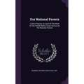 Our National Forests: A Short Popular Account Of The Work Of The United States Forest Service On The National Forests - Hardcover