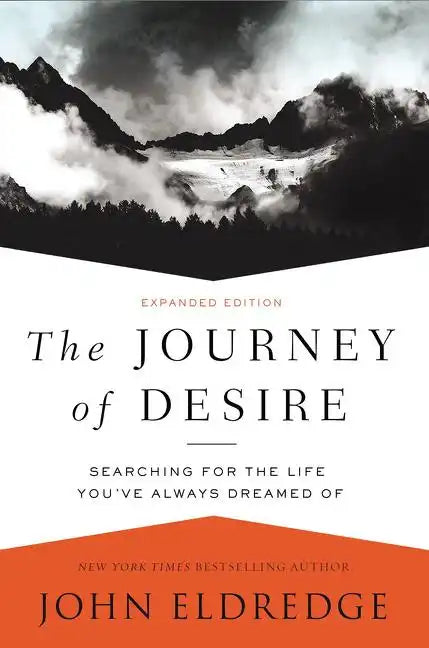 The Journey of Desire: Searching for the Life You've Always Dreamed of - Paperback