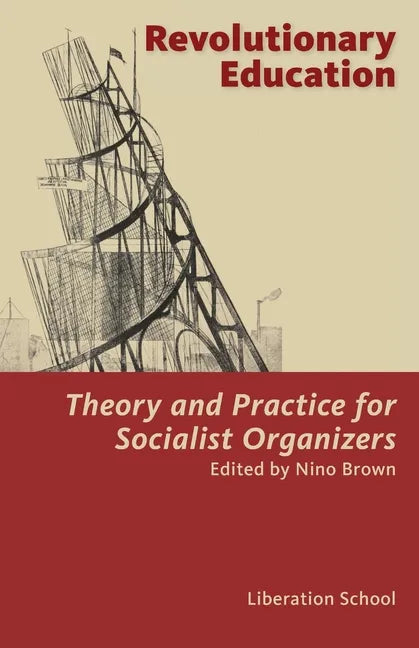 Revolutionary Education: Theory and Practice for Socialist Organizers: Theory - Paperback