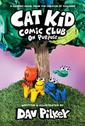 Cat Kid Comic Club: On Purpose: A Graphic Novel (Cat Kid Comic Club #3): From the Creator of Dog Man - Library Binding