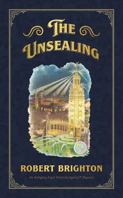 The Unsealing: Love, Lust, and Murder in the Gilded Age (an Avenging Angel Detective Agency (Tm) Mystery), Collector's Limited Editio - Hardcover