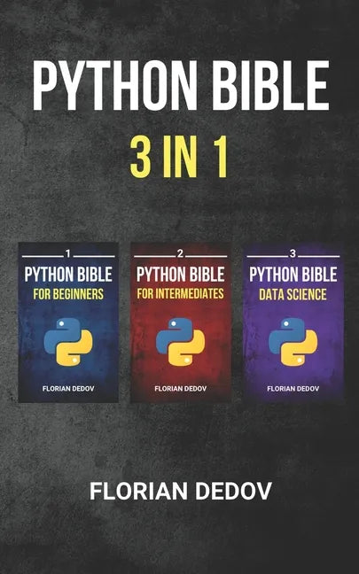The Python Bible 3 in 1: Volumes One to Three (Beginner, Intermediate, Data Science) - Paperback