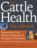 The Cattle Health Handbook: Preventive Care, Disease Treatments & Emergency Procedures for Promoting the Well-Being of Your Beef or Dairy Herd - Paperback