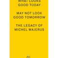What Looks Good Today May Not Look Good Tomorrow: The Legacy of Michel Majerus - Paperback