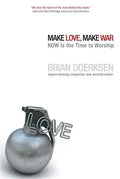 Make Love, Make War: Now Is the Time to Worship - Paperback